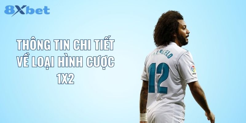 Thông tin chi tiết về loại hình cược 1X2